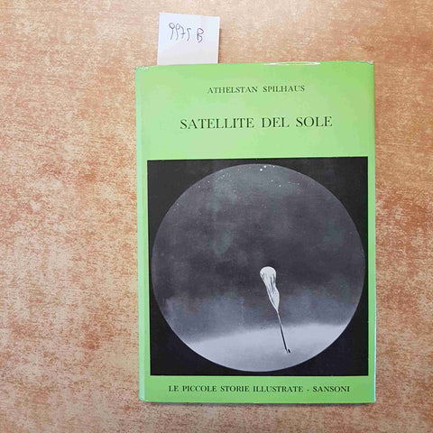 SATELLITE DEL SOLE ATHELSTAN SPILHAUS LE PICCOLE STORIE ILLUSTRATE SANSONI 1961
