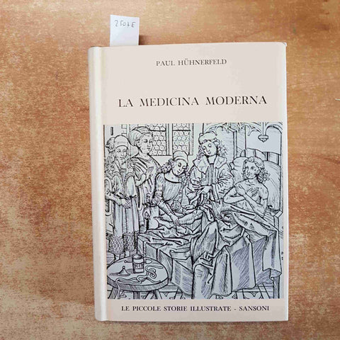 LA MEDICINA MODERNA - PAUL HUHNERFELD LE PICCOLE STORIE ILLUSTRATE SANSONI 1960