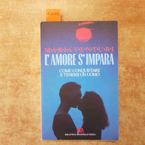 L'AMORE S'IMPARA COME CONQUISTARE E TENERSI UN UOMO - MARIA VENTURI 1991 BUR