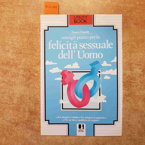 CONSIGLI PRATICI PER LA FELICITA' SESSUALE DELL'UOMO FRANCO FRANCHI - UTILITY