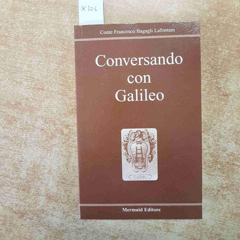 CONVERSANDO CON GALILEO GALILEI Conte Francesco Bagagli Lafontain 2004 MERMAID