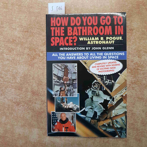 HOW DO YOU GO TO THE BATHROOM IN SPACE? WILLIAM R. POGUE ASTRONAUT 1999 DOHERTY
