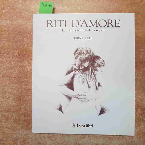 RITI D'AMORE LO SPIRITO DEL CORPO - JERRY GILLIES 1989 LYRA LIBRI illustrato