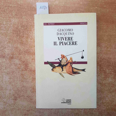 VIVERE IL PIACERE - GIACOMO DACQUINO 1993 SEI