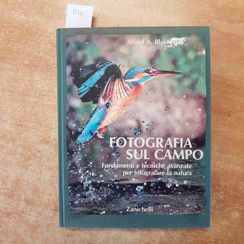 FOTOGRAFIA SUL CAMPO FONDAMENTI E TECHINE AVANZATE Alfred A. Blaker ZANICHELLI