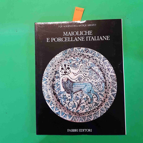 MAIOLICHE E PORCELLANE ITALIANE i quaderni dell'antiquariato FABBRI EDITORI