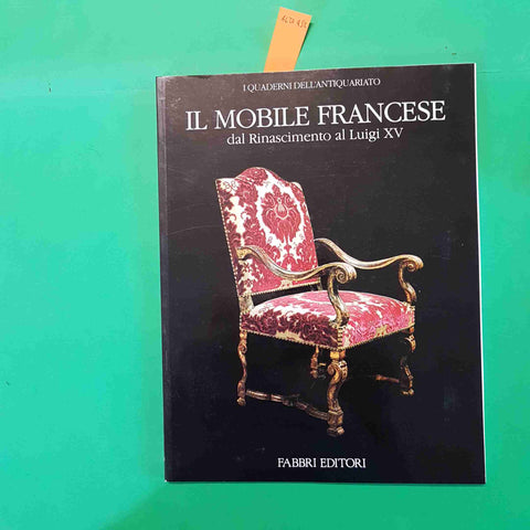 IL MOBILE FRANCESE DAL RINASCIMENTO A LUIGI XV i quaderni dell'antiquariato