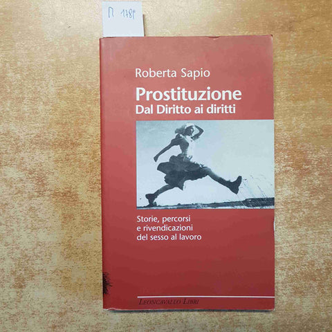 PROSTITUZIONE DAL DIRITTO AI DIRITTI STORIE DEL SESSO AL LAVORO - ROBERTA SAPIO
