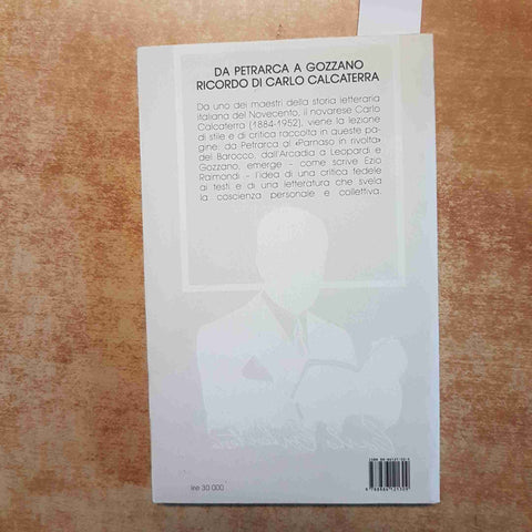 DA PETRARCA A GOZZANO RICORDO DI CARLO CALCATERRA 1994 INTERLINEA pasolini macri