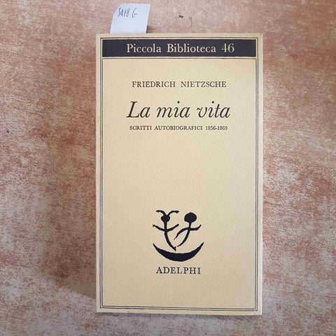 NIETZSCHE LA MIA VITA SCRITTI AUTOBIOGRAFICI 1856-1869 ADELPHI 1977