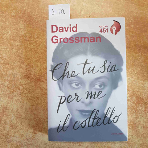 DAVID GROSSMAN - CHE TU SIA PER ME IL COLTELLO 2020 OSCAR MONDADORI