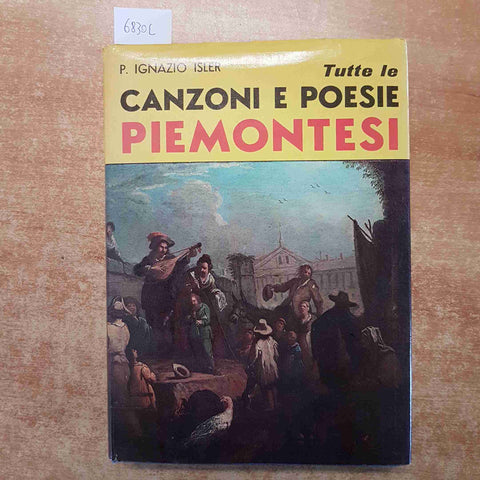 TUTTE LE CANZONI E POESIE PIEMONTESI - P. IGNAZIO ISLER 1967 EDILIBRI VIGLONGO