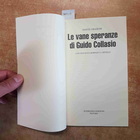 DANTE GRAZIOSI LE VANE SPERANZE DI GUIDO COLLASIO 1996 INTERLINEA