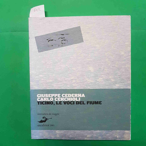 TICINO, LE VOCI DEL FIUME - CEDERNA CERCHIOLI 2009 EXCELSIOR 1881