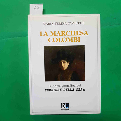 LA MARCHESA COLOMBI LA PRIMA GIORNALISTA DEL CORRIERE DELLA SERA M. Cometto BLU