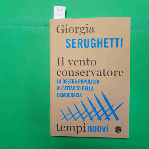 IL VENTO CONSERVATORE LA DESTRA POPULISTA 2021 GIORGIA SERUGHETTI - LATERZA