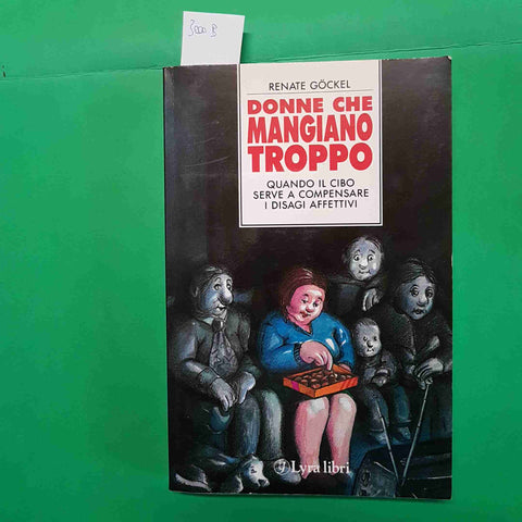 DONNE CHE MANGIANO TROPPO QNADO IL CIBO SERVE A COMPENSARE I DISAGI Gockel LYRA