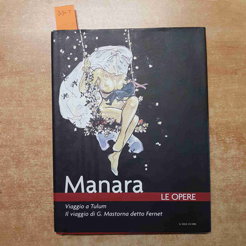 MILO MANARA LE OPERE 1 VIAGGIO A TULUM VIAGGIO DI MASTORNA 2006 IL SOLE 24 ORE