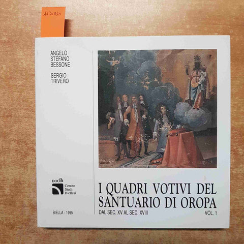 I QUADRI VOTIVI DEL SANTUARIO DI OROPA vol.1 DAL SEC. XV AL XVIII BESSONE DOCBI