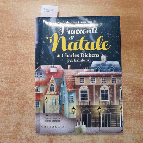 I RACCONTI DI NATALE DI CHARLES DICKENS PER BAMBINI Valentina Camerini GRIBAUDO