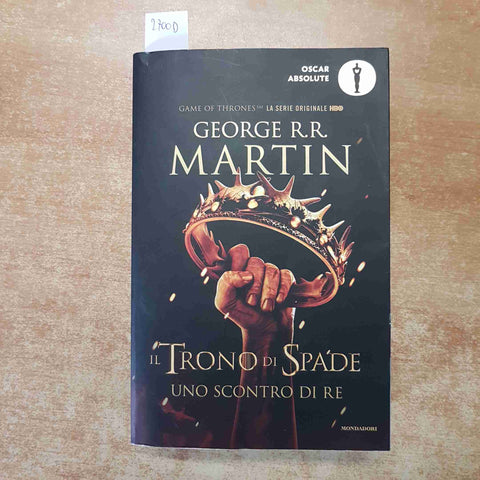 GEORGE R.R. MARTIN IL TRONO DI SPADE UNO SCONTRO DI RE MONDADORI OSCAR ABSOLUTE