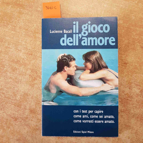 IL GIOCO DELL'AMORE CON I TEST PER CAPIRE COME AMI, COME SEI AMATO 1991 BACALL