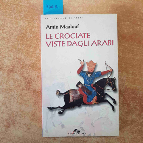 LE CROCIATE VISTE DAGLI ARABI - AMIN MAALOUF 2001 SEI FRONTIERE