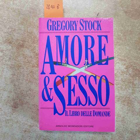 AMORE E SESSO IL LIBRO DELLE DOMANDE - GREGORY STOCK 1991 MONDADORI sessualita'