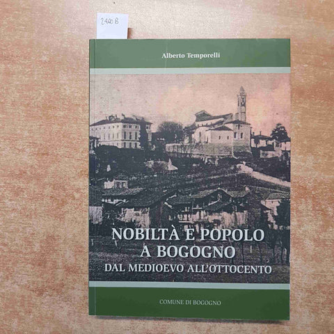 NOBILTA' E POPOLO A BOGOGNO DAL MEDIOEVO ALL'OTTOCENTO - A. TEMPORELLI 2009