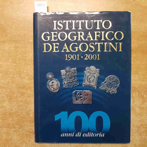 ISTITUTO GEOGRAFICO DE AGOSTINI 1901-2001 CENTO ANNI DI EDITORIA