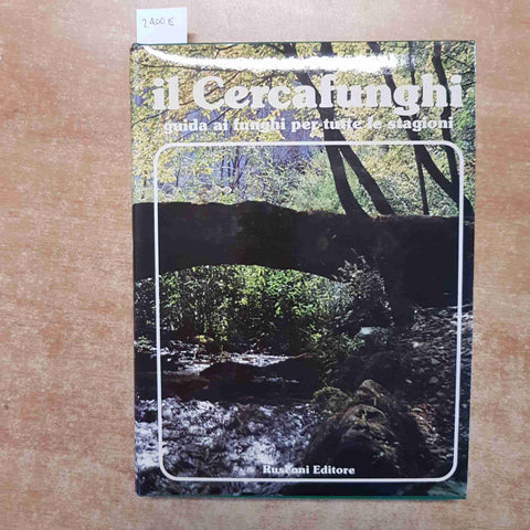 IL CERCAFUNGHI GUIDA AI FUNGHI PER TUTTE LE STAGIONI 1 Gigliola Magrini RUSCONI