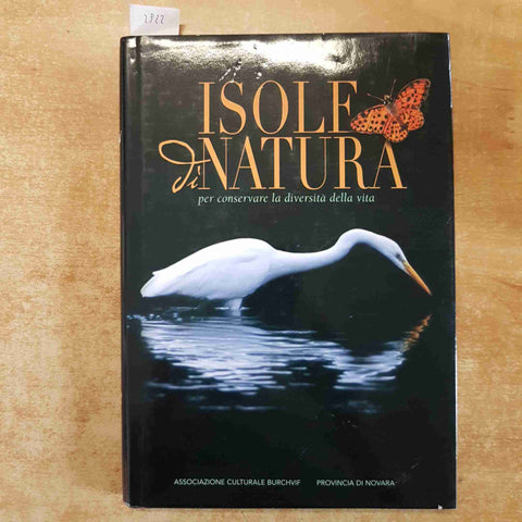 ISOLE DI NATURA PER CONSERVARE LA DIVERSITA' DELLA VITA GIAN BATTISTA MORTARINO