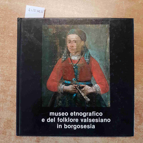 MUSEO ETNOGRAFICO E DEL FOLKLORE VALSESIANO INN BORGOSESIA 1982
