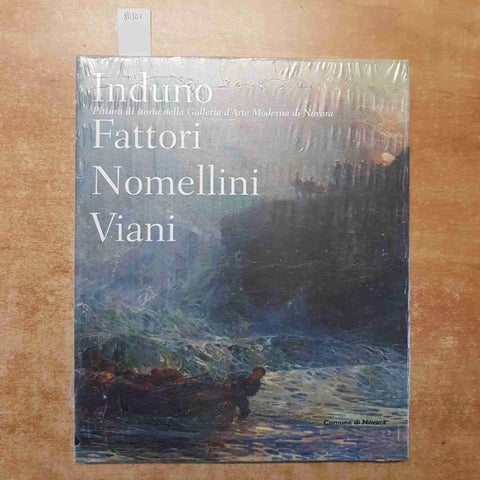 INDUNO FATTORI NOMELLINI VIANI PITTURA DI STORIA NELLA GALLERIA D'ARTE NOVARA