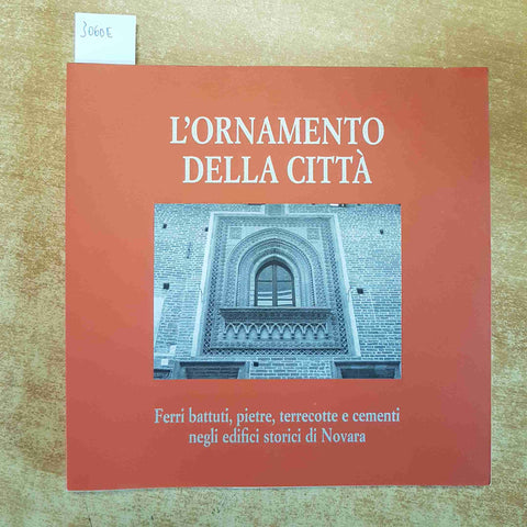 L'ORNAMENTO DELLA CITTA' FERRI BATTURI, PIETRE NEGLI EDIFICI STORICI DI NOVARA