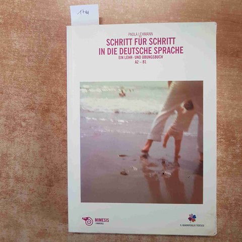 SCHRITT FUR SCHRITT IN DIE DEUTSCHE SPRACHE A2 - B1 Paola Lehmann 2016 MIMESIS