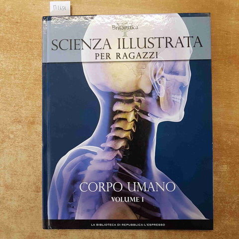 SCIENZA ILLUSTRATA PER RAGAZZI volume 1 CORPO UMANO 2009 REPUBBLICA BRITANNICA