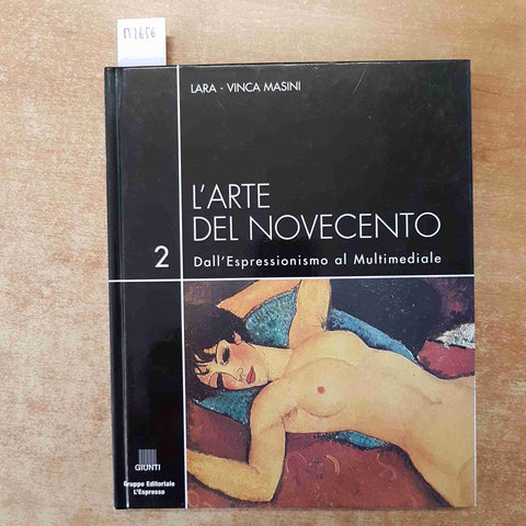 L'ARTE DEL NOVECENTO 2 DALL'ESPRESSIONISMO AL MULTIMEDIALE Lara - Vinca Masini