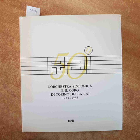 L'ORCHESTRA SINFONICA E IL CORO DI TORINO DELLA RAI 1933 - 1983 ERI 50° ZAVOLI
