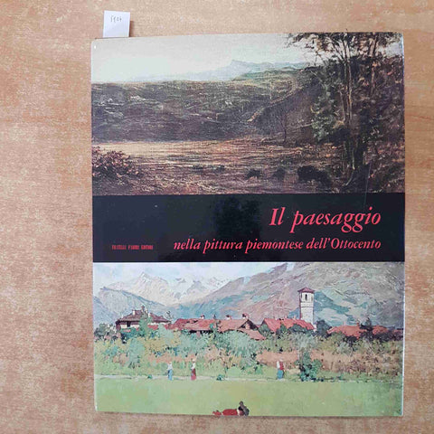 IL PAESAGGIO NELLA PITTURA PIEMONTESE DELL'OTTOCENTO Andreina Griseri - FABBRI