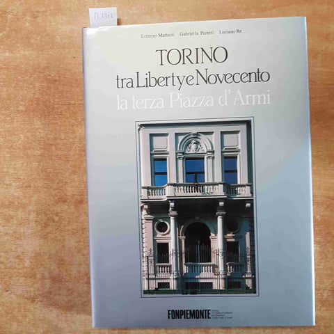 TORINO TRA LIBERTY E NOVECENTO LA TERZA PIAZZA D'ARMI Matteoli FONPIEMONTE