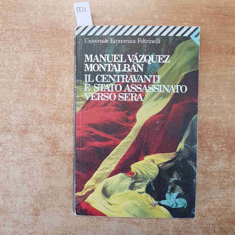 MANUEL VAZQUEZ MONTALBAN IL CENTRAVANTI E STATO ASSASSINATO VERSO SERA carvalho