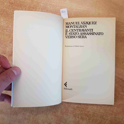 MANUEL VAZQUEZ MONTALBAN IL CENTRAVANTI E STATO ASSASSINATO VERSO SERA carvalho