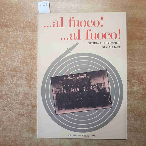 AL FUOCO!...AL FUOCO! STORIA DEI POMPIERI DI GALLIATE 1993 vigili del fuoco