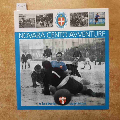NOVARA CENTO AVVENTURE E LA STORIA CONTINUA 2008 GIANNI ROMEO calcio