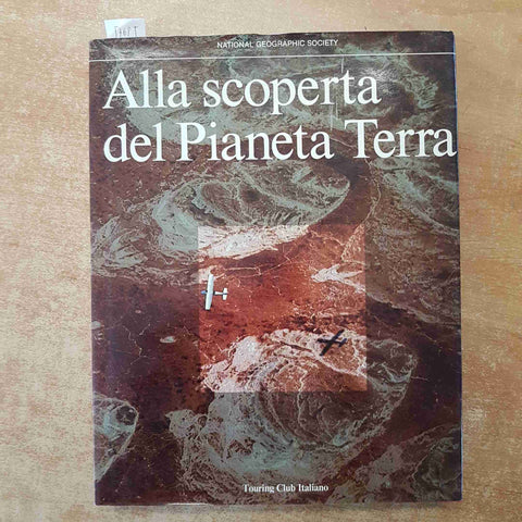 ALLA SCOPERTA DEL PIANETA TERRA 1988 ROBERT BALLARD - TOURING CLULB ITALIANO