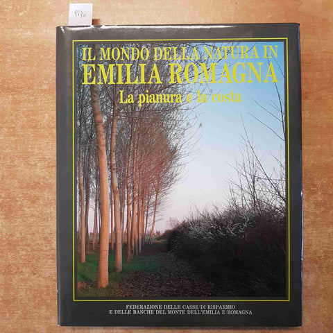 IL MONDO DELLA NATURA IN EMILIA ROMAGNA LA PIANURA E LA COSTA 1990 PIZZI