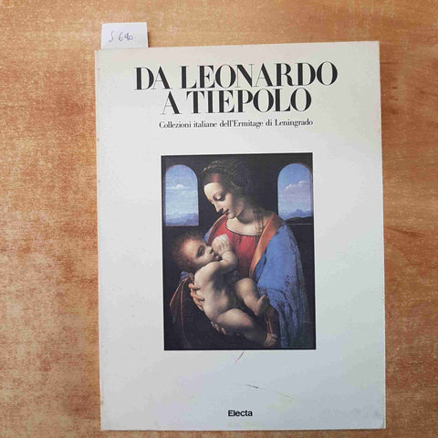 DA LEONARDO A TIEPOLO COLLEZIONI ITALIANE ALL'ERMITAGE DI LENINGRADO - ELECTA