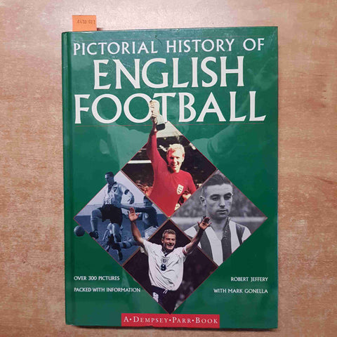 PICTORIAL HISTORY OF ENGLISH FOOTBALL - JEFFERY GONNELLA 1998 DEMPSEY PARR