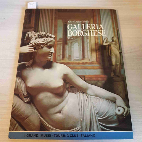 LA COLLEZIONE DELLA GALLERIA BORGHESE ROMA - STACCIOLI - TOURING CLUB - 1981